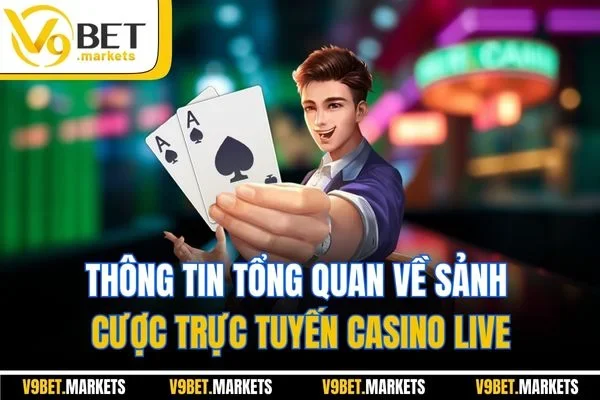 Thông tin tổng quan về sảnh cược trực tuyến casino live Thông tin tổng quan về sảnh cược trực tuyến casino live